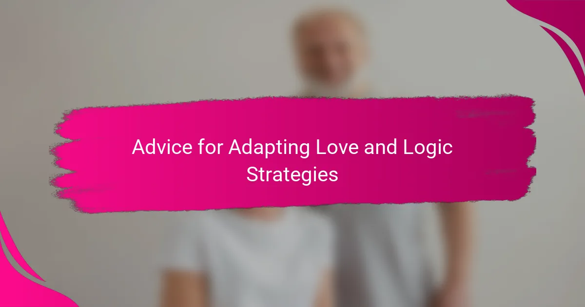 Advice for Adapting Love and Logic Strategies