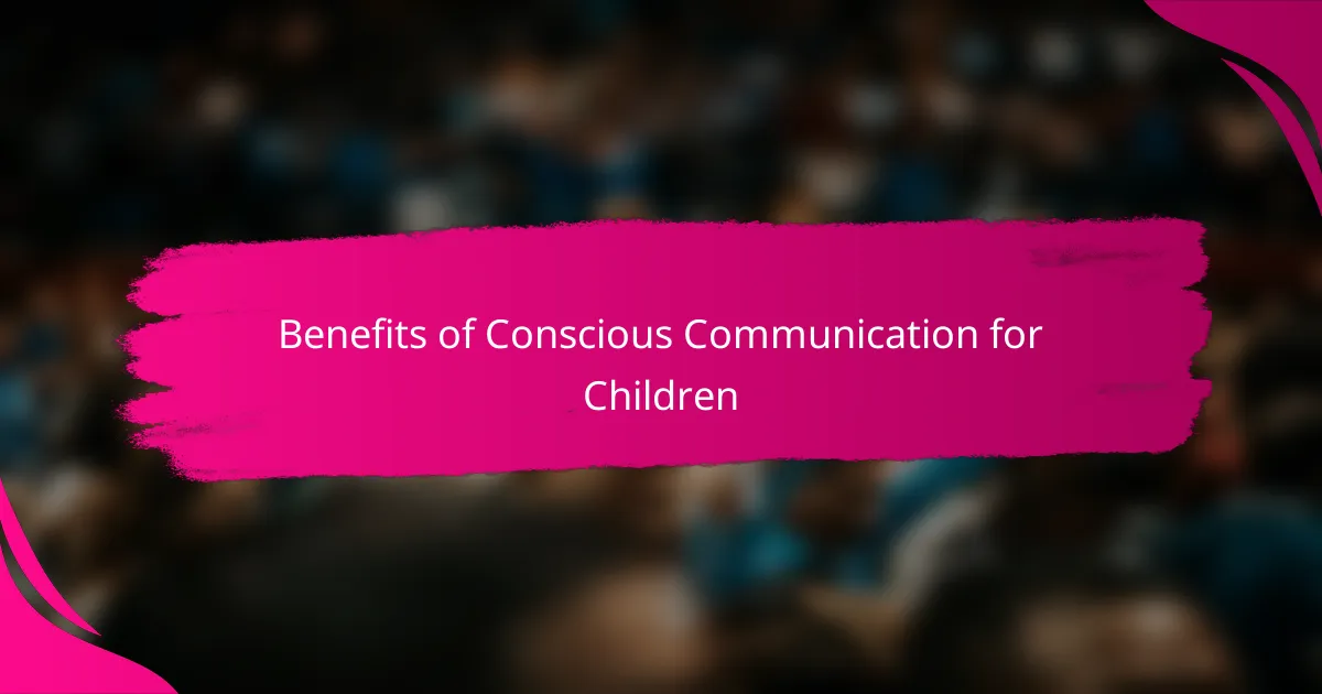 Benefits of Conscious Communication for Children