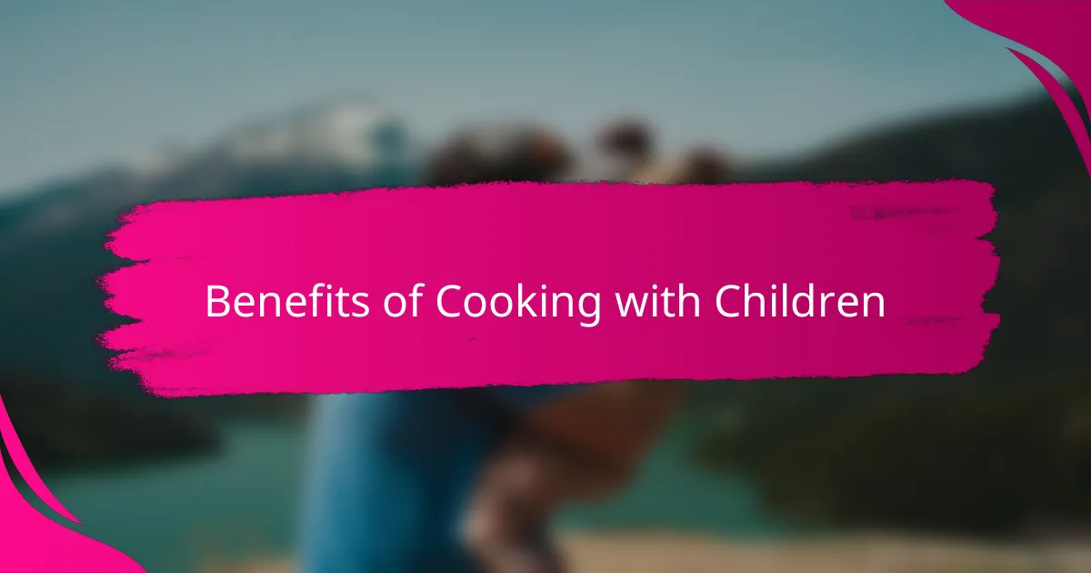 Benefits of Cooking with Children