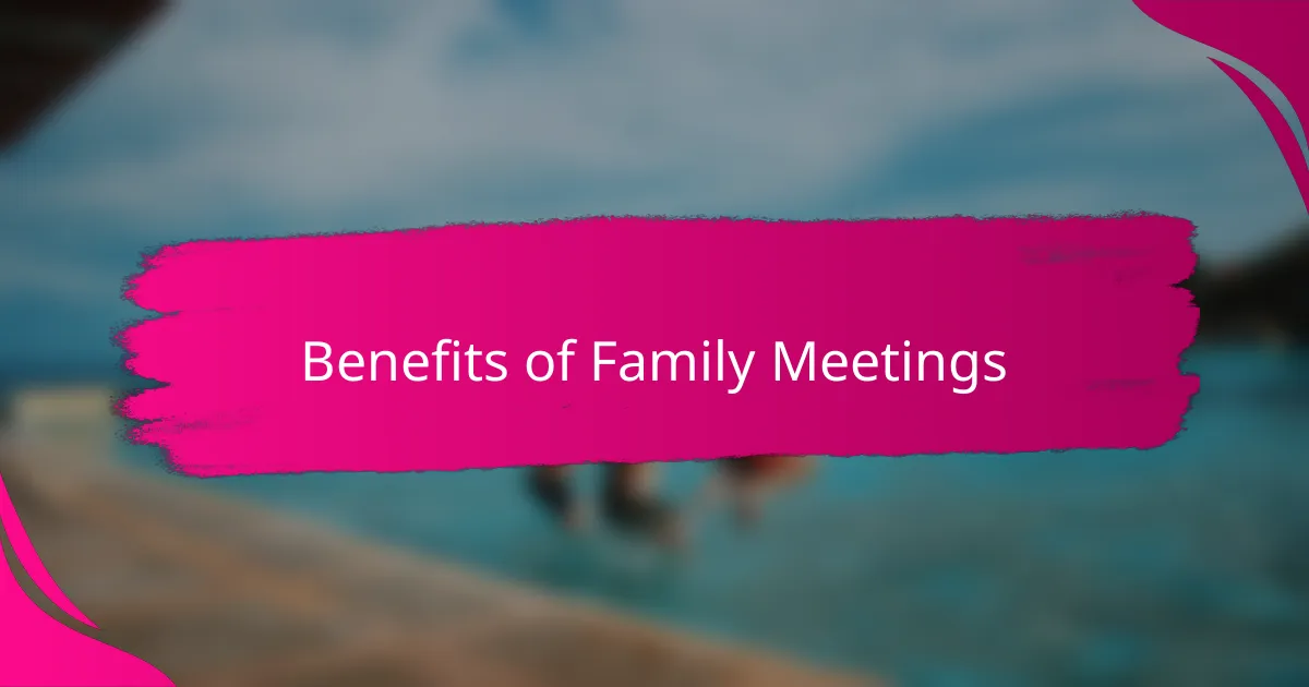 Benefits of Family Meetings