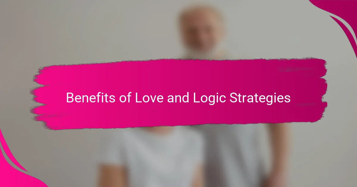 Benefits of Love and Logic Strategies