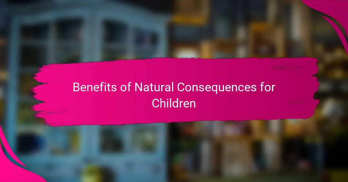 Benefits of Natural Consequences for Children