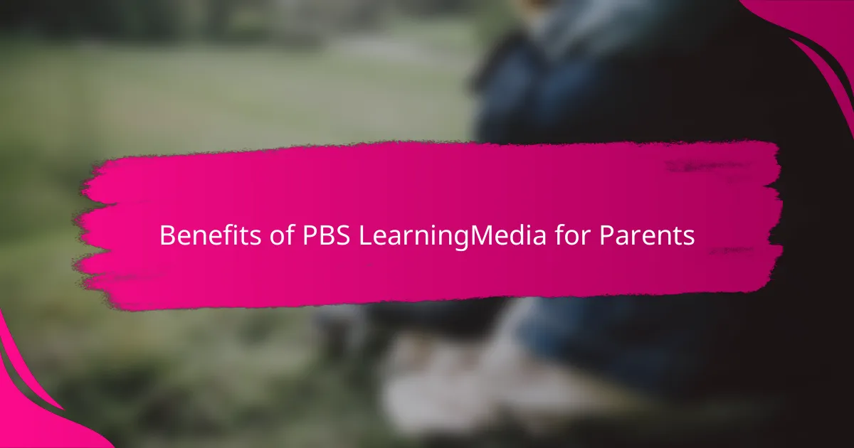 Benefits of PBS LearningMedia for Parents