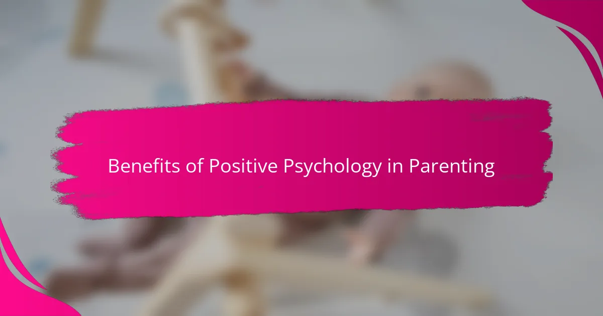 Benefits of Positive Psychology in Parenting