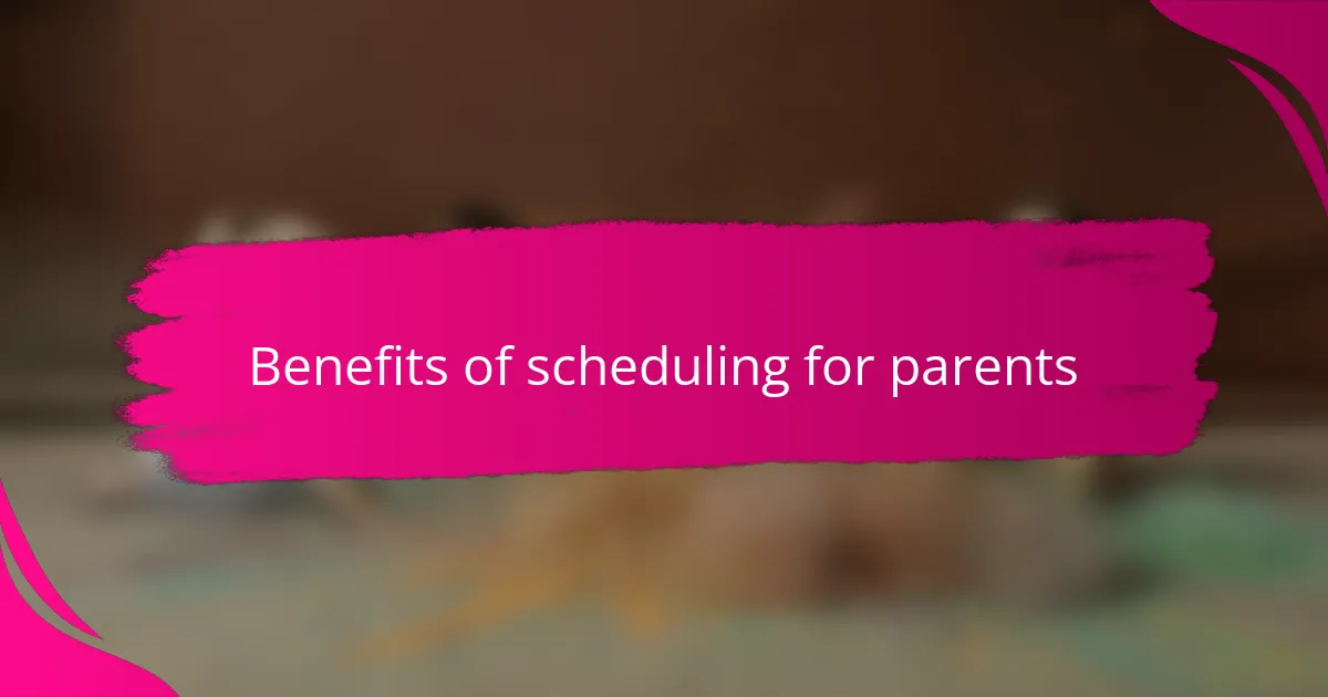 Benefits of scheduling for parents