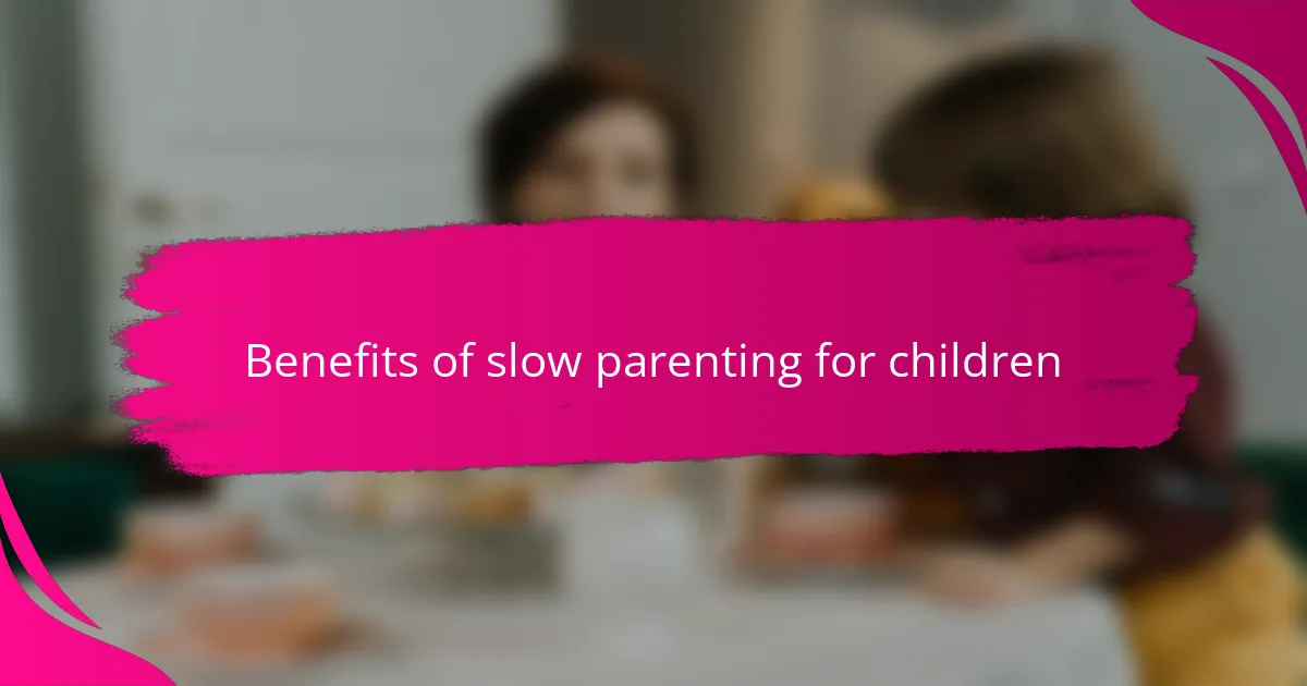 Benefits of slow parenting for children