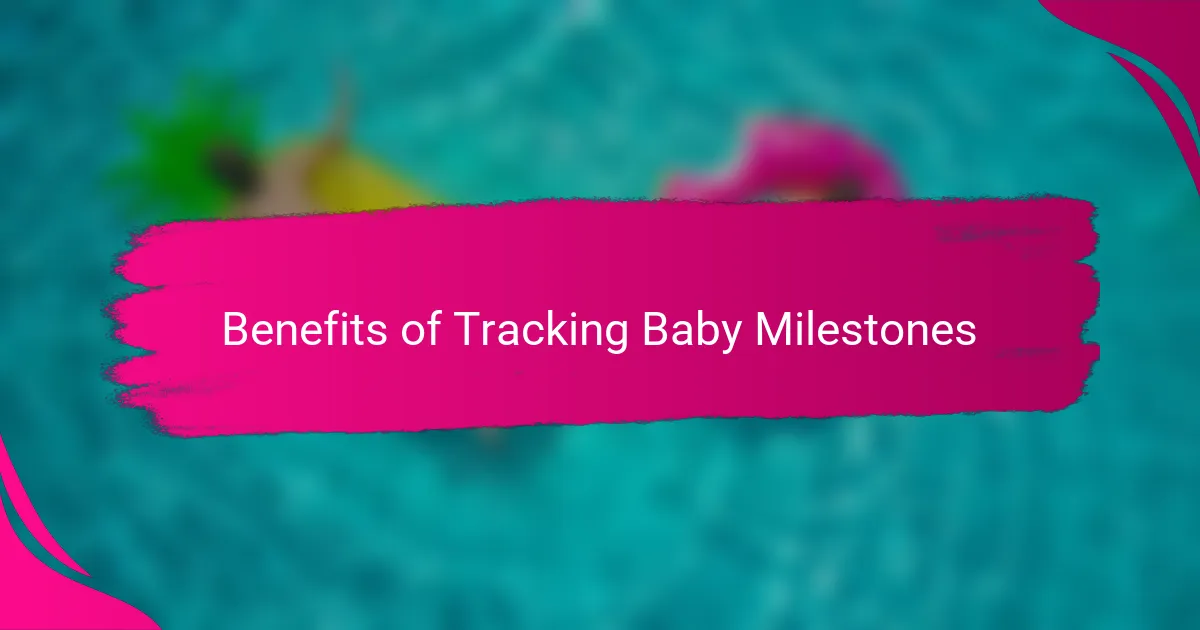 Benefits of Tracking Baby Milestones