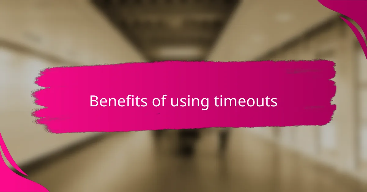 Benefits of using timeouts