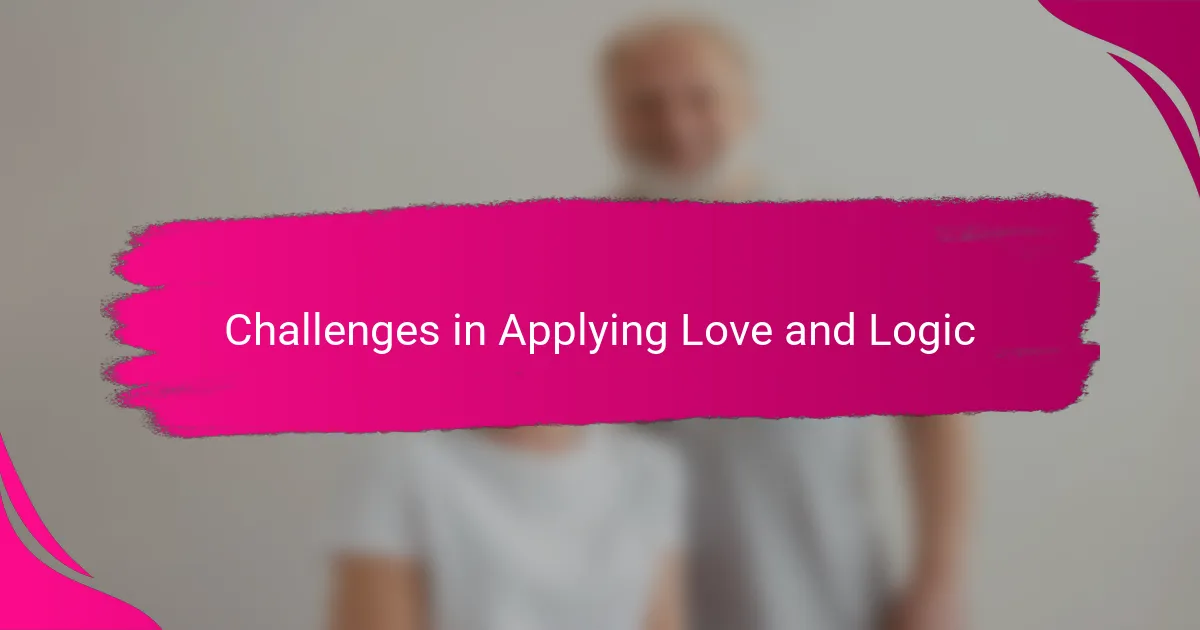 Challenges in Applying Love and Logic