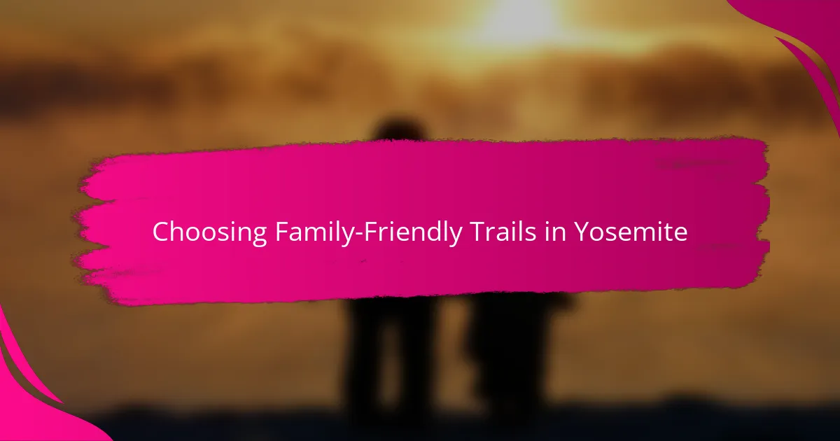 Choosing Family-Friendly Trails in Yosemite