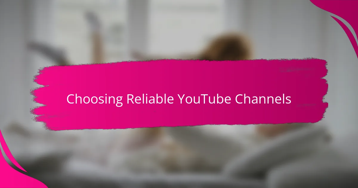 Choosing Reliable YouTube Channels