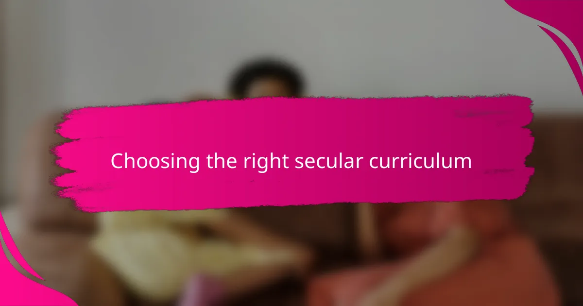 Choosing the right secular curriculum