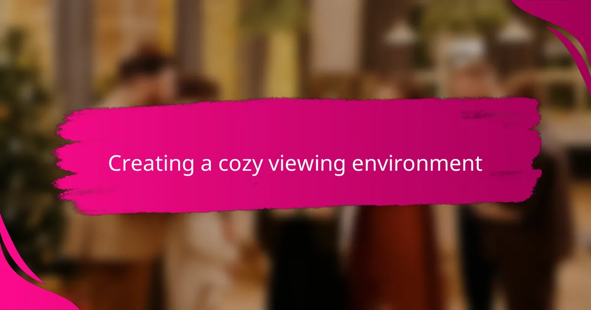 Creating a cozy viewing environment