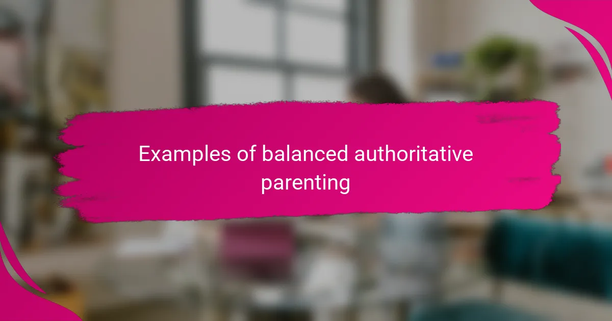 Examples of balanced authoritative parenting