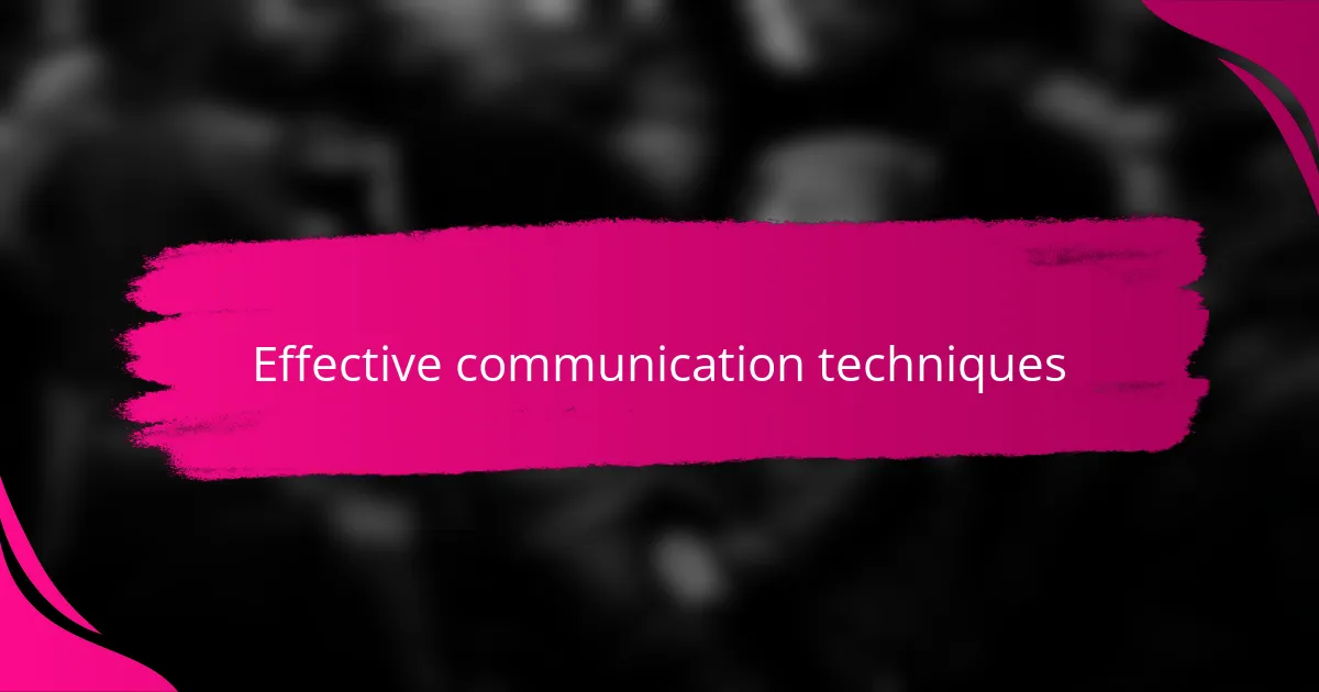 Effective communication techniques
