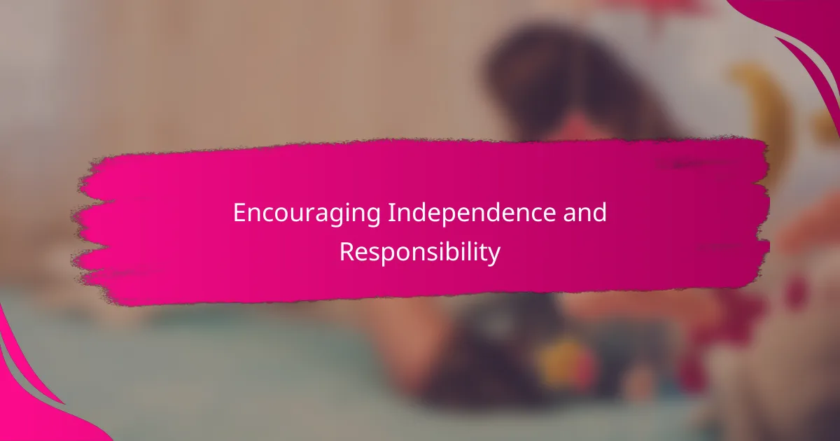 Encouraging Independence and Responsibility
