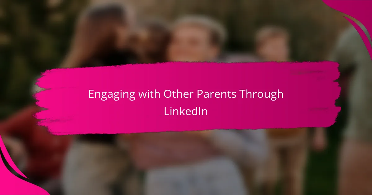 Engaging with Other Parents Through LinkedIn