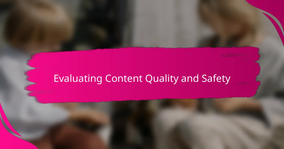 Evaluating Content Quality and Safety