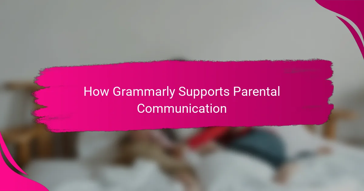 How Grammarly Supports Parental Communication