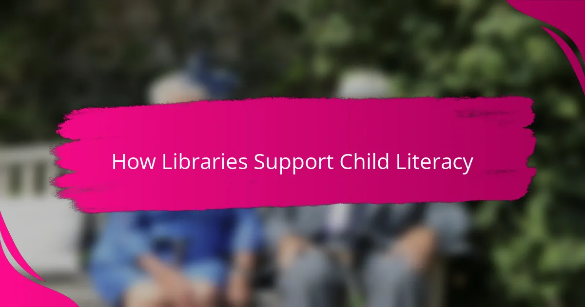 How Libraries Support Child Literacy