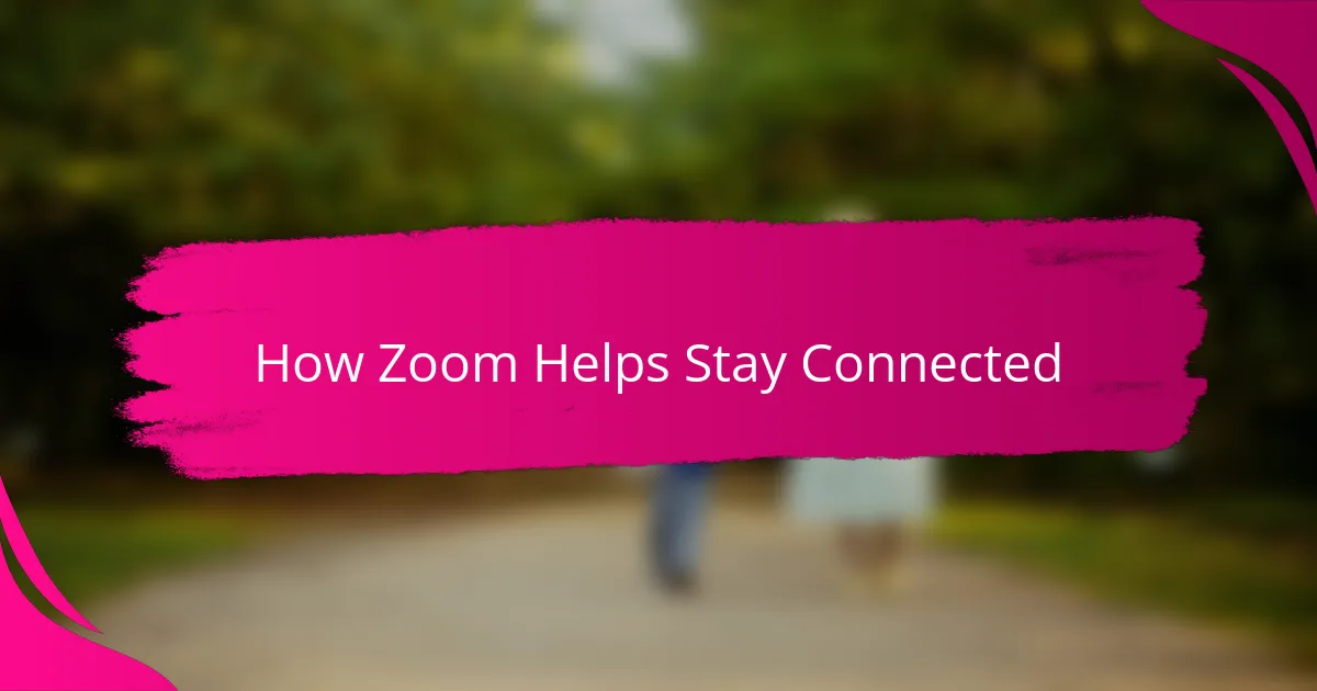 How Zoom Helps Stay Connected