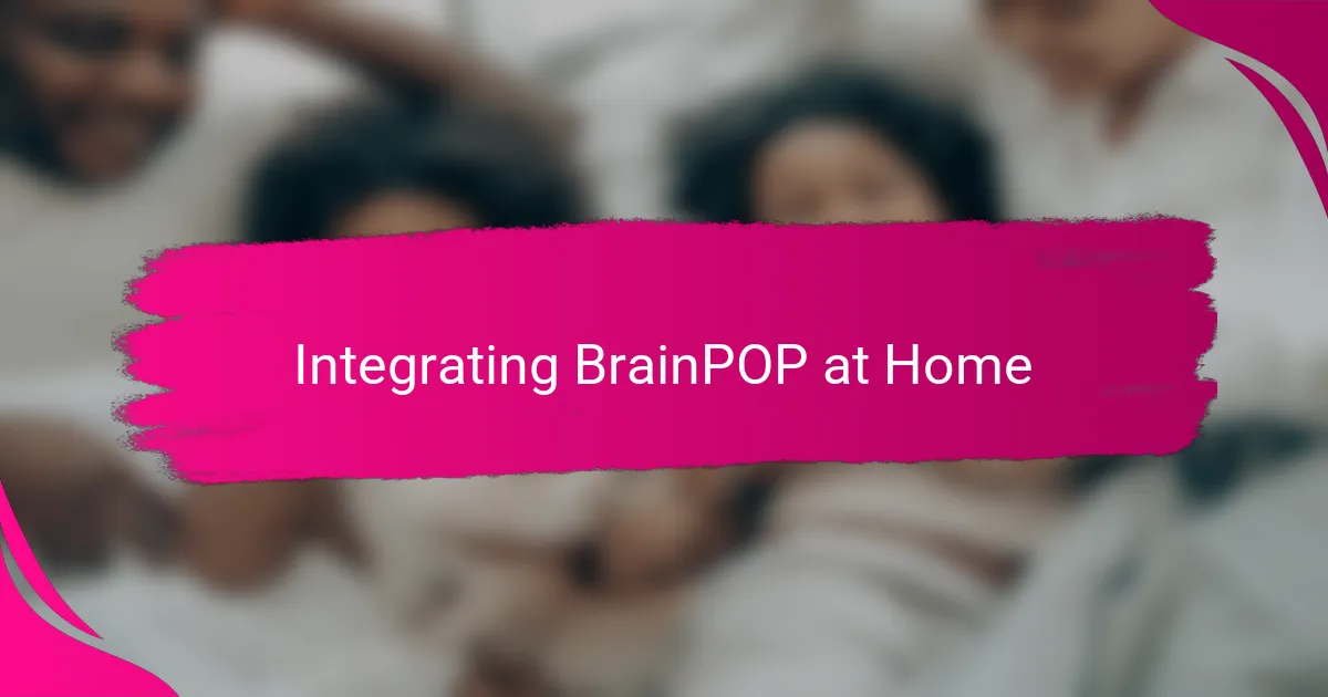 Integrating BrainPOP at Home