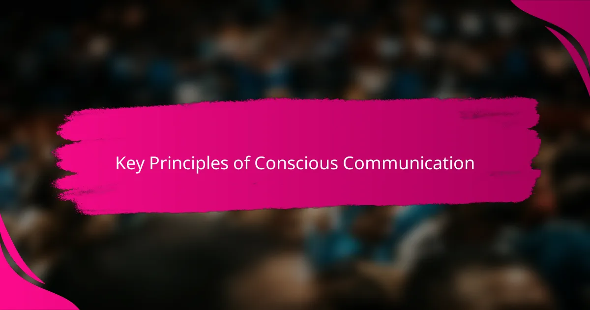 Key Principles of Conscious Communication