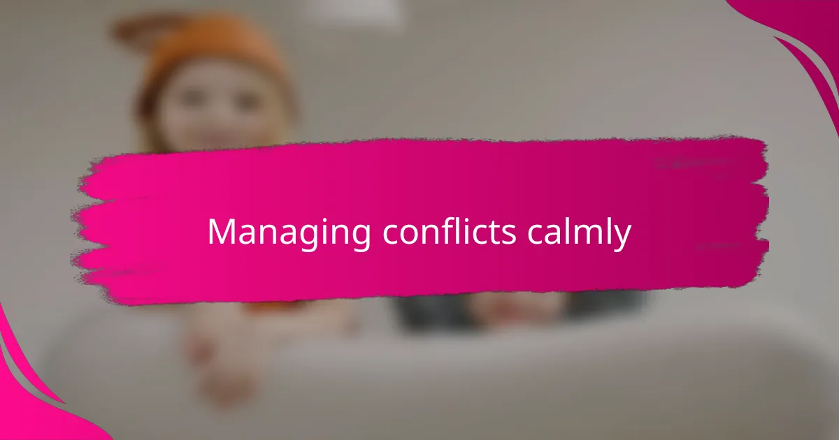 Managing conflicts calmly