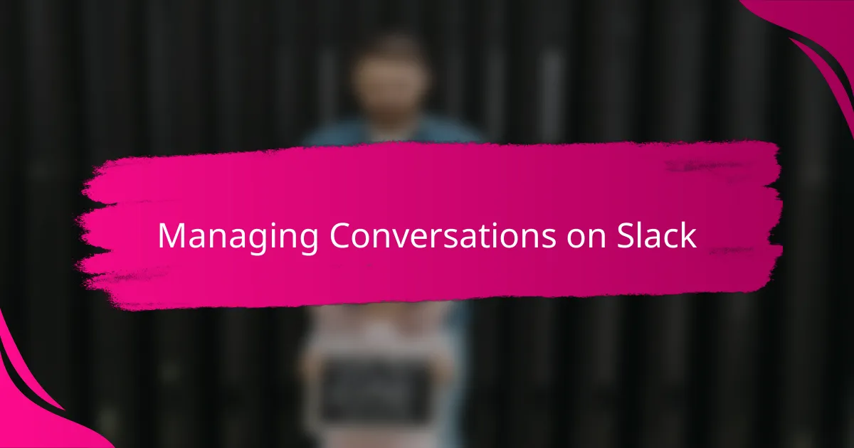 Managing Conversations on Slack