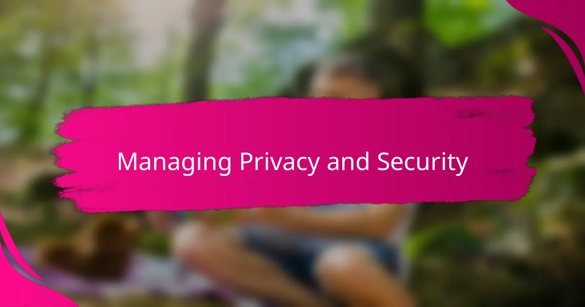 Managing Privacy and Security