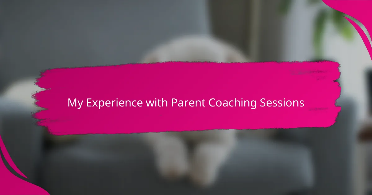 My Experience with Parent Coaching Sessions
