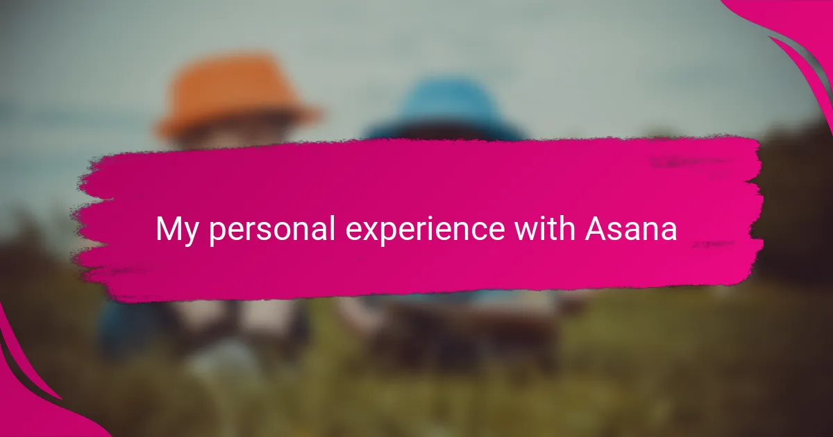 My personal experience with Asana