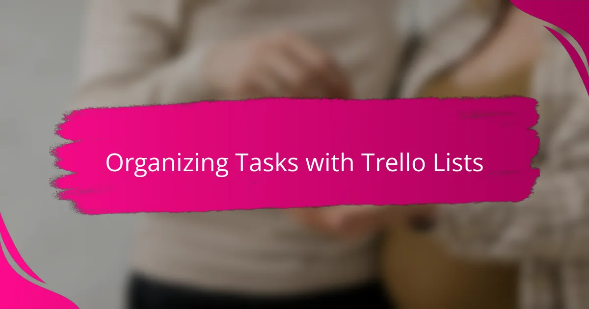 Organizing Tasks with Trello Lists
