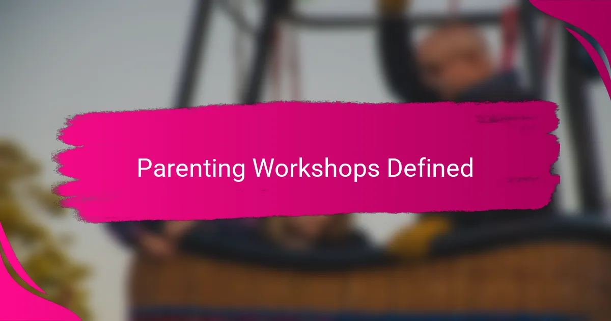 Parenting Workshops Defined