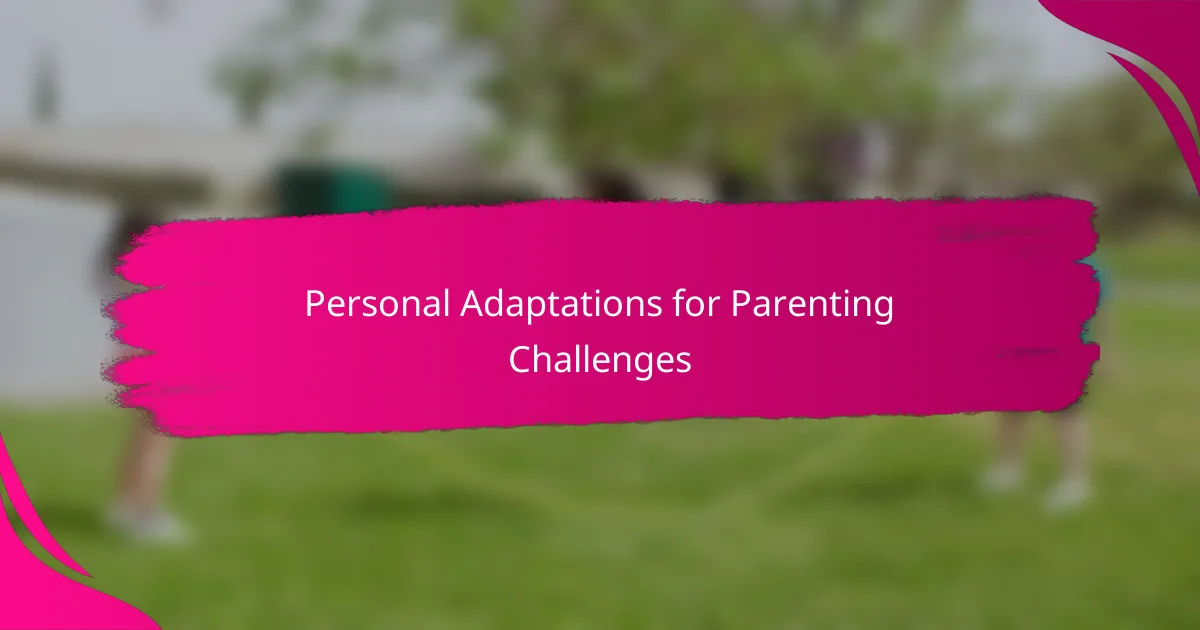 Personal Adaptations for Parenting Challenges