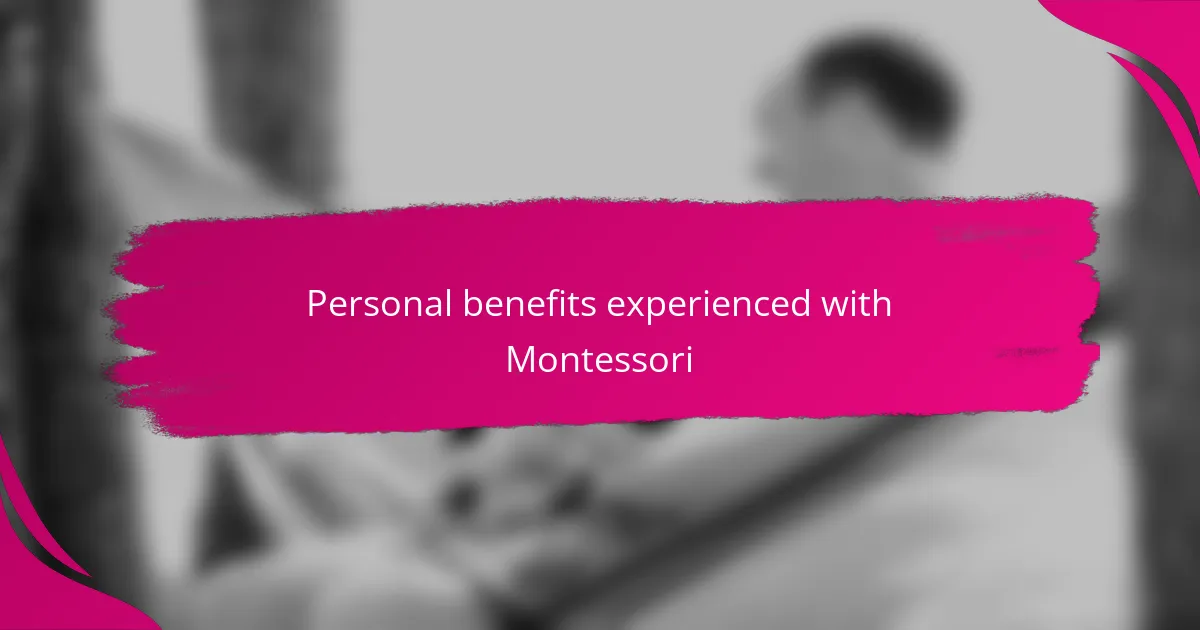 Personal benefits experienced with Montessori