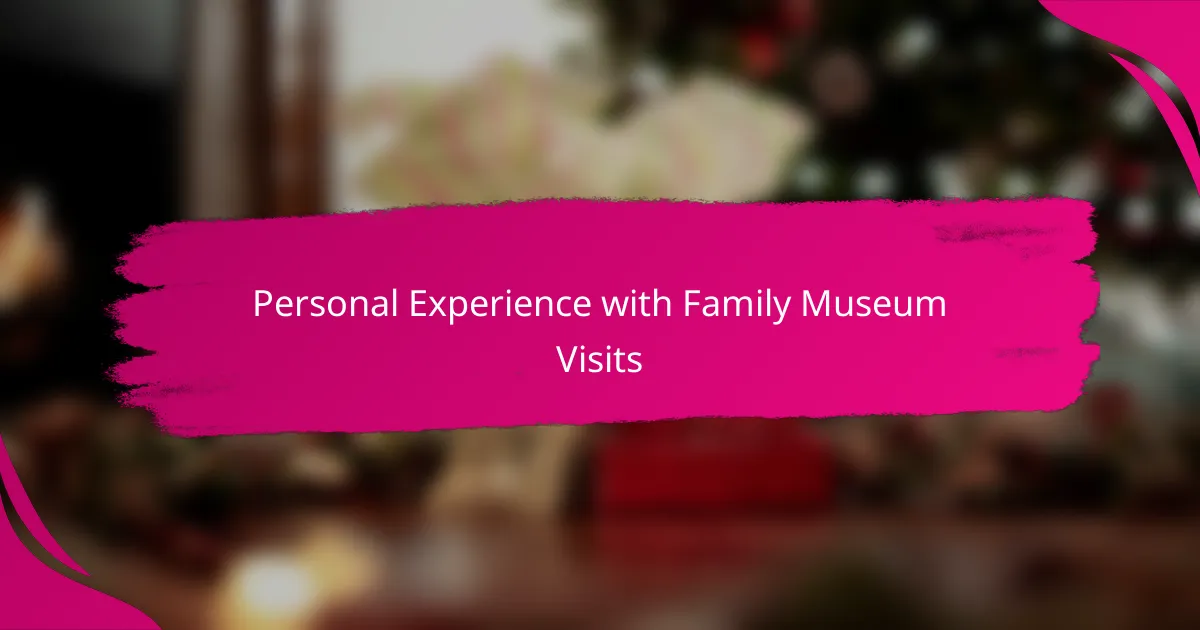 Personal Experience with Family Museum Visits