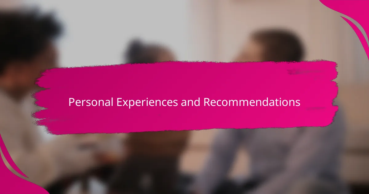 Personal Experiences and Recommendations