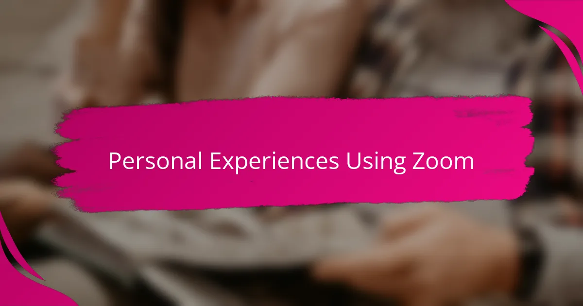 Personal Experiences Using Zoom