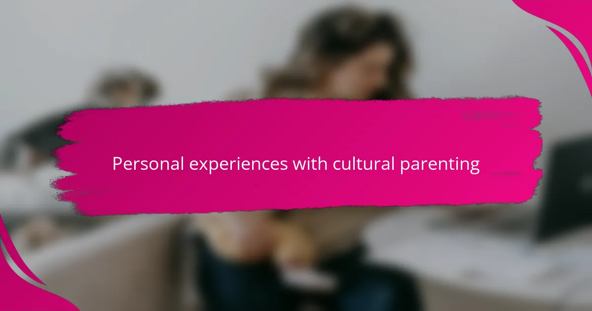 Personal experiences with cultural parenting