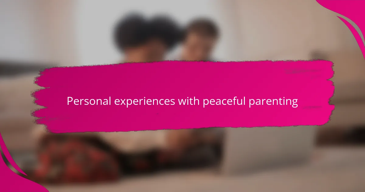 Personal experiences with peaceful parenting