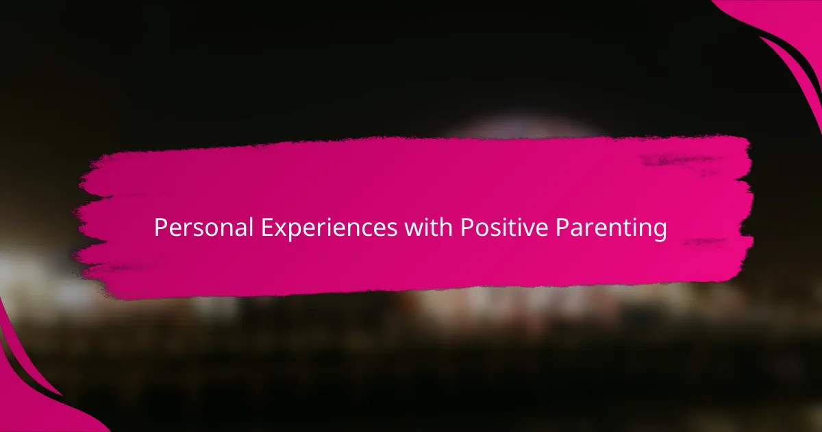 Personal Experiences with Positive Parenting
