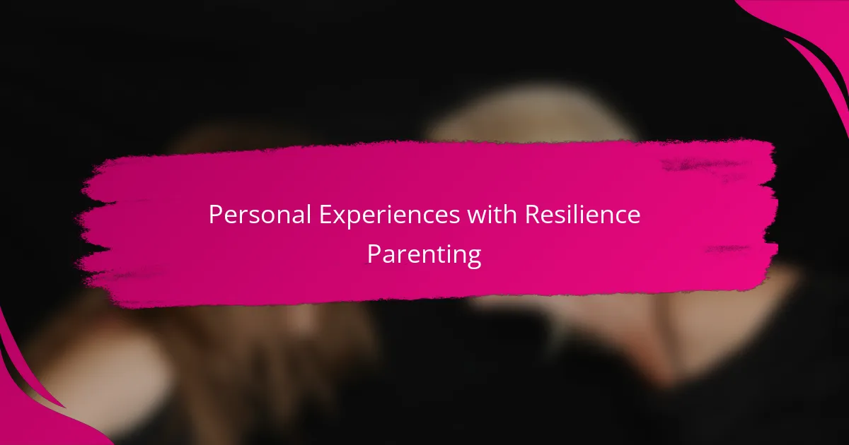 Personal Experiences with Resilience Parenting