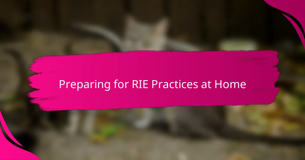 Preparing for RIE Practices at Home