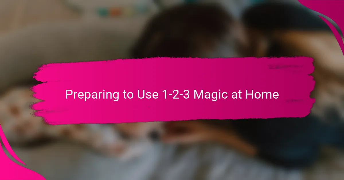 Preparing to Use 1-2-3 Magic at Home