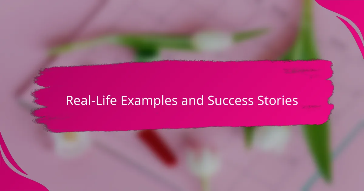 Real-Life Examples and Success Stories