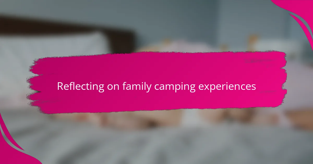 Reflecting on family camping experiences