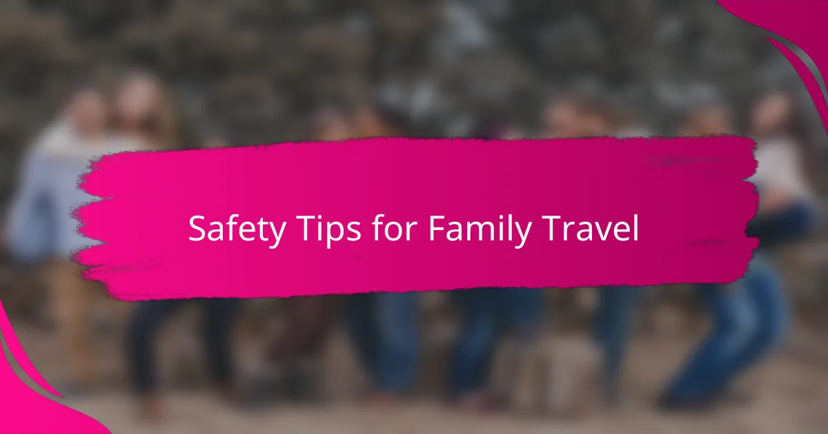Safety Tips for Family Travel