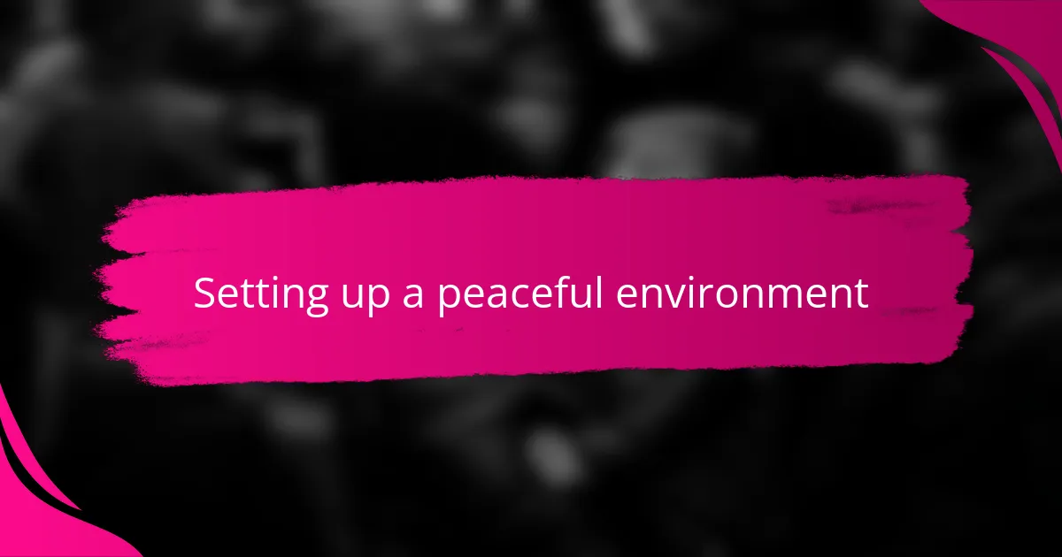 Setting up a peaceful environment