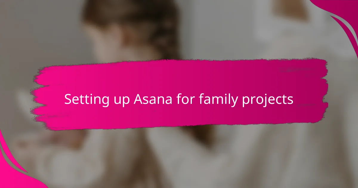Setting up Asana for family projects